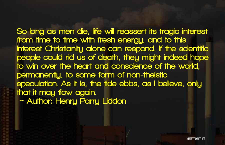 Believe Life Quotes By Henry Parry Liddon