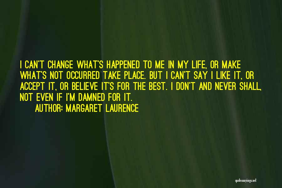 Believe Life Quotes By Margaret Laurence