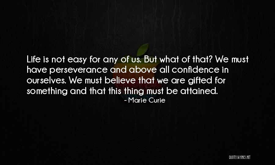 Believe Life Quotes By Marie Curie