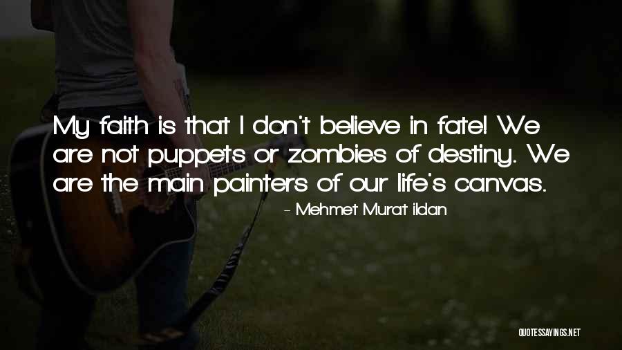 Believe Life Quotes By Mehmet Murat Ildan