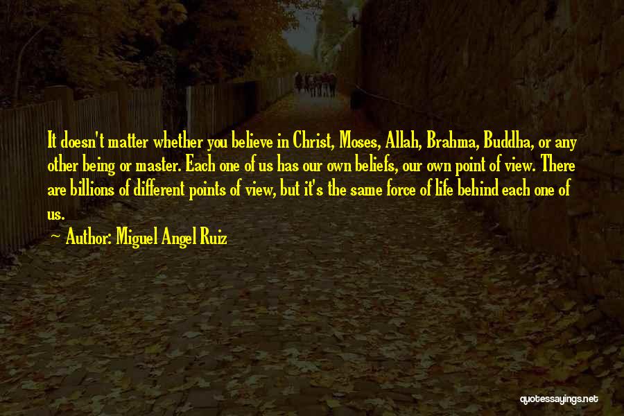 Believe Life Quotes By Miguel Angel Ruiz