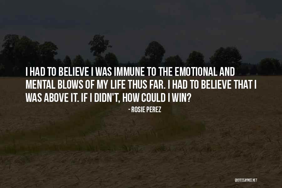 Believe Life Quotes By Rosie Perez