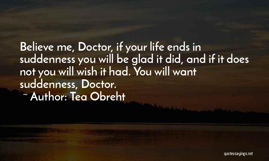 Believe Life Quotes By Tea Obreht