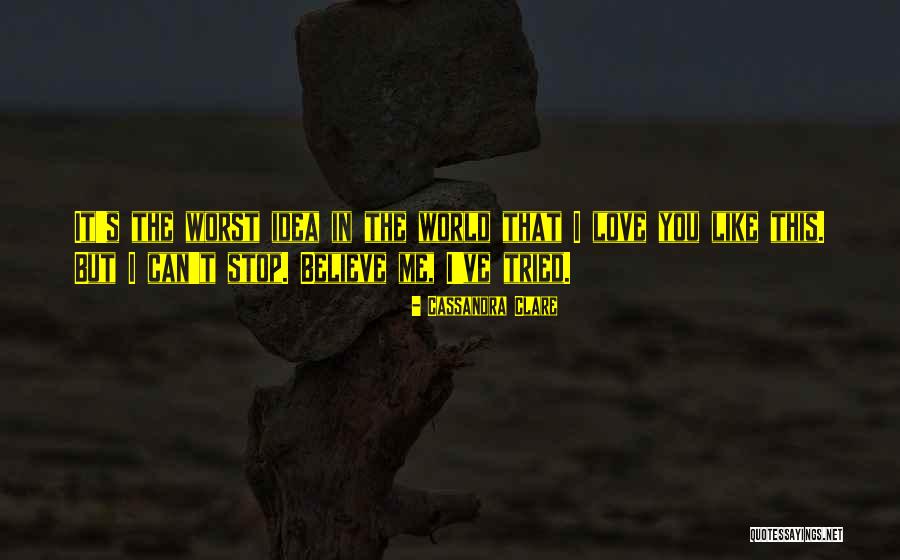 Believe Me I Love You Quotes By Cassandra Clare Believe Me I Love You Quotes By Cassandra Clare