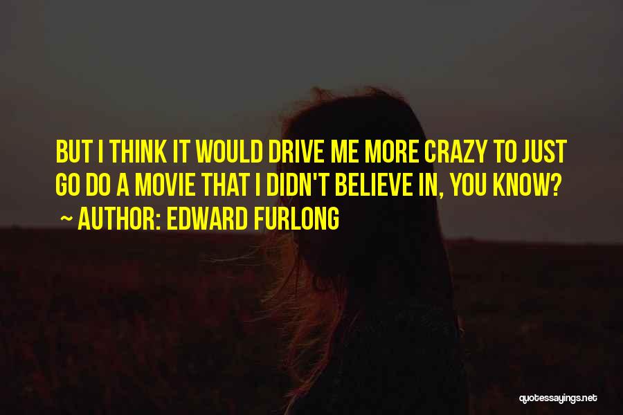 Believe Me Movie Quotes By Edward Furlong