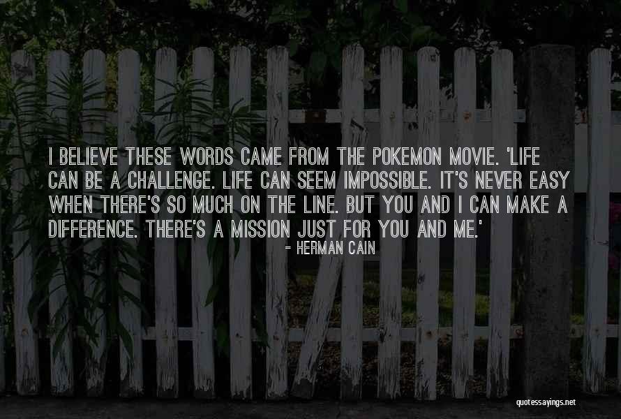 Believe Me Movie Quotes By Herman Cain