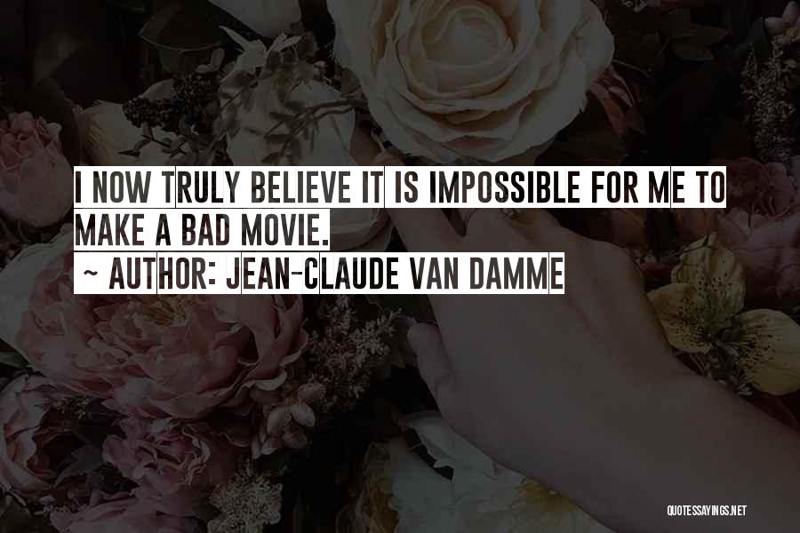 Believe Me Movie Quotes By Jean-Claude Van Damme