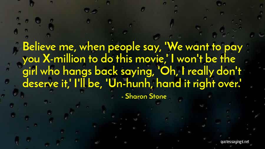 Believe Me Movie Quotes By Sharon Stone