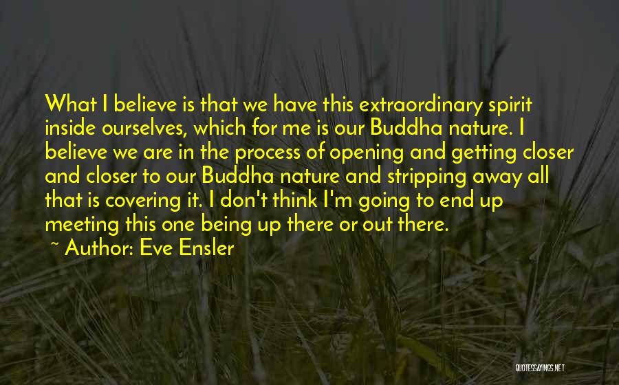 Believe Nothing Buddha Quotes By Eve Ensler