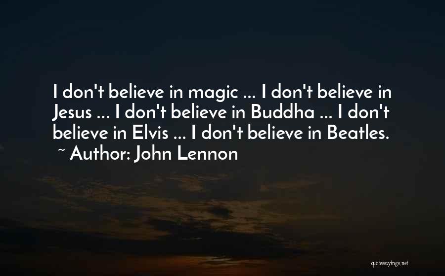 Believe Nothing Buddha Quotes By John Lennon