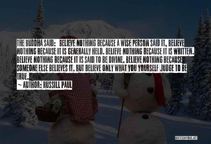 Believe Nothing Buddha Quotes By Russill Paul