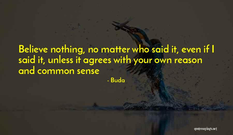 Believe Nothing No Matter Quotes By Buda Believe Nothing No Matter Quotes By Buda