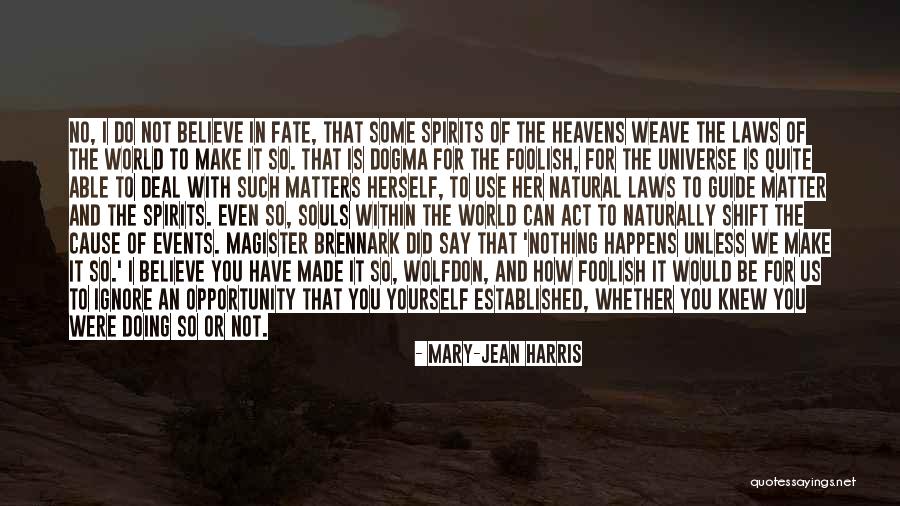 Believe Nothing No Matter Quotes By Mary-Jean Harris Believe Nothing No Matter Quotes By Mary-Jean Harris