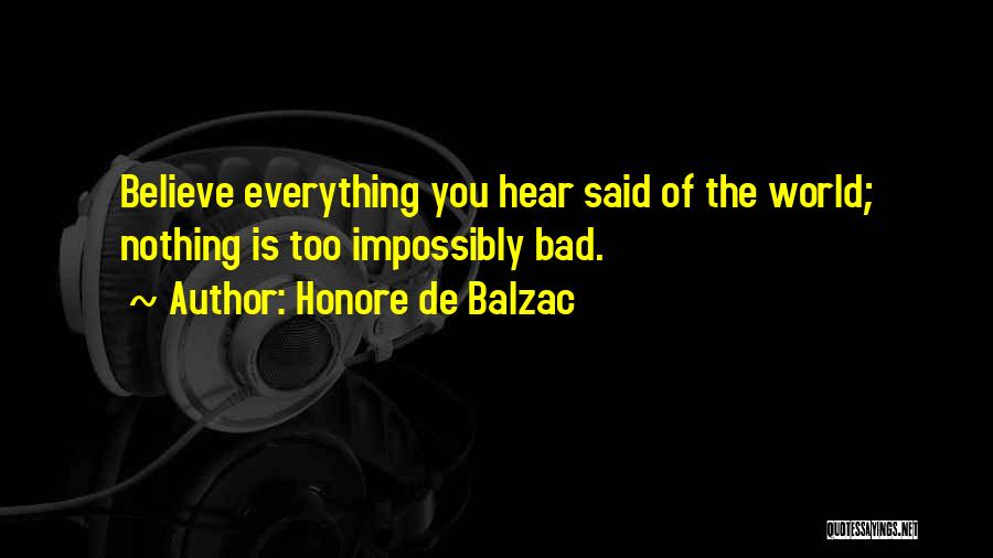 Believe Nothing You Hear Quotes By Honore De Balzac