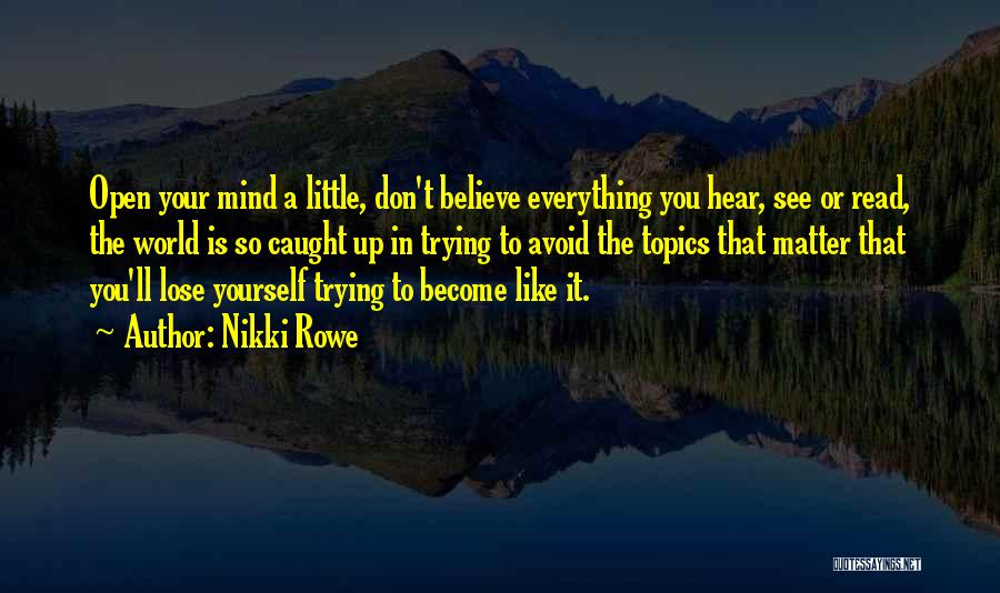 Believe Nothing You Hear Quotes By Nikki Rowe