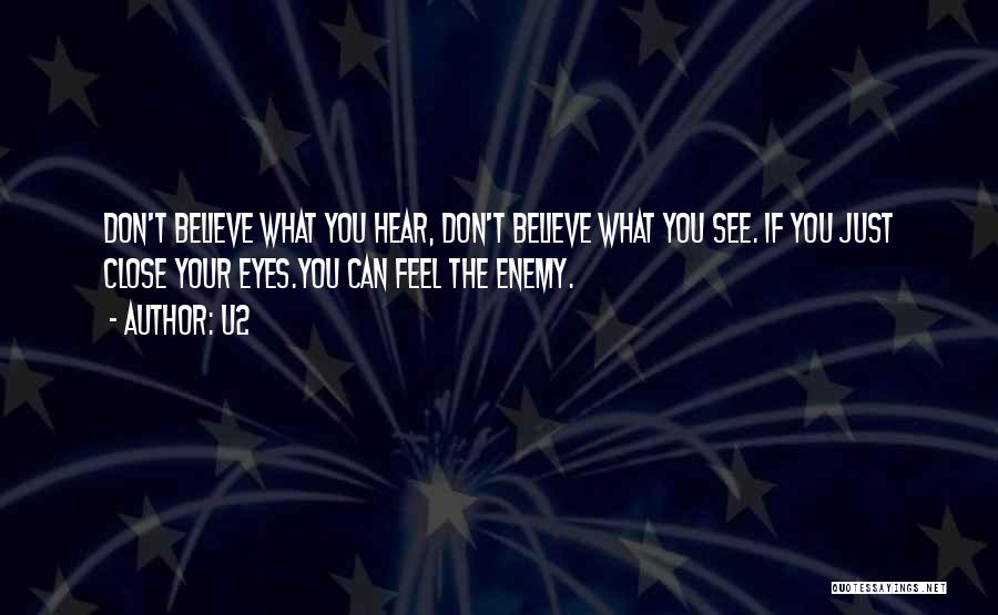 Believe Nothing You Hear Quotes By U2