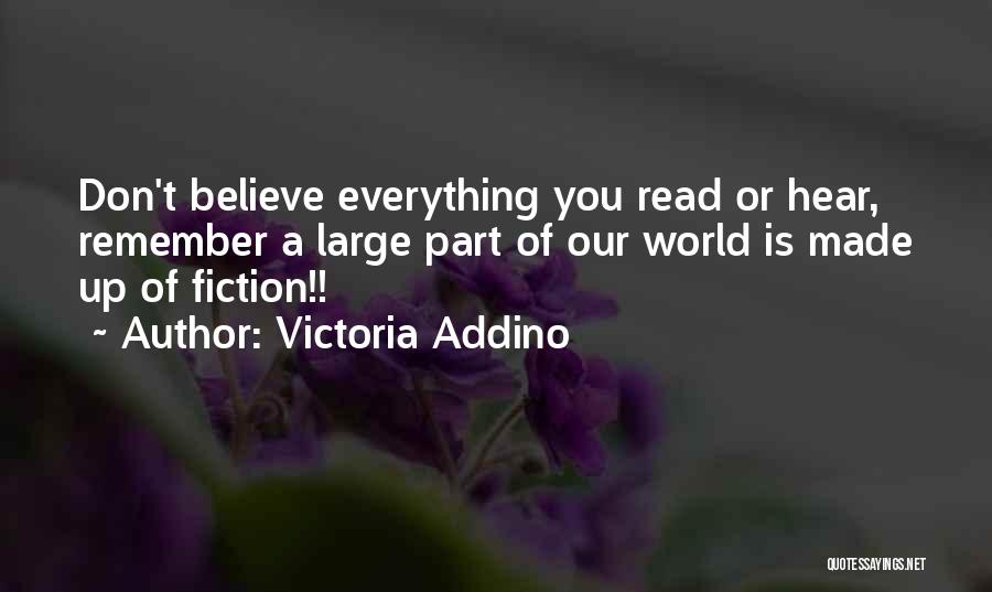 Believe Nothing You Hear Quotes By Victoria Addino