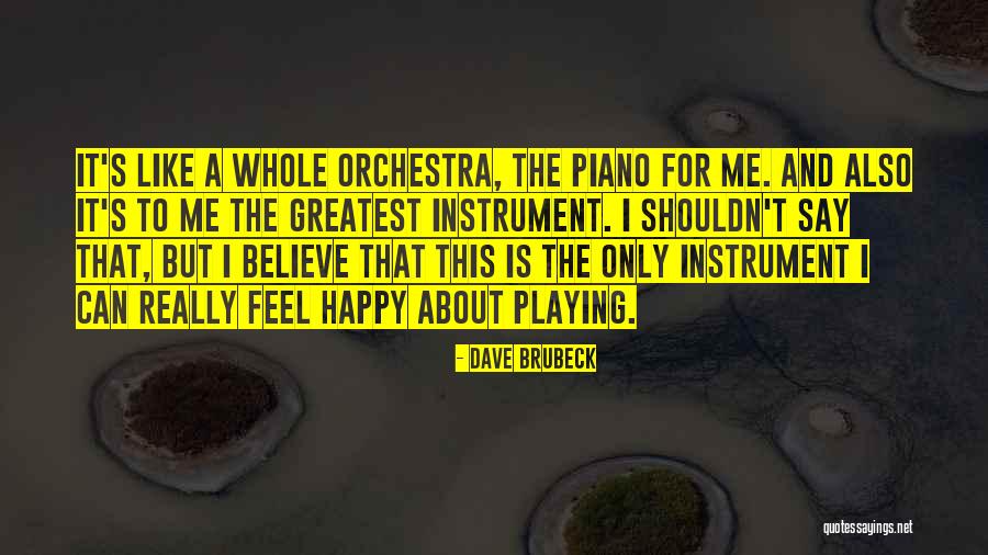 Believe Orchestra Quotes By Dave Brubeck Believe Orchestra Quotes By Dave Brubeck