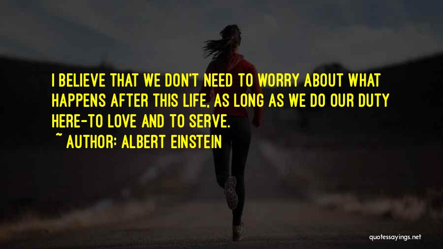 Believe Our Love Quotes By Albert Einstein