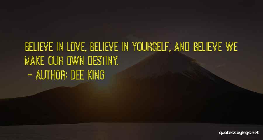 Believe Our Love Quotes By Dee King