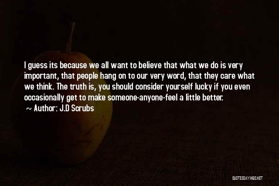 Believe Our Love Quotes By J.D Scrubs