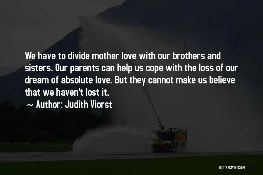 Believe Our Love Quotes By Judith Viorst