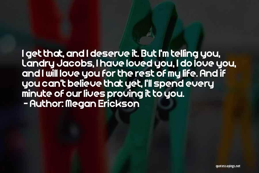 Believe Our Love Quotes By Megan Erickson