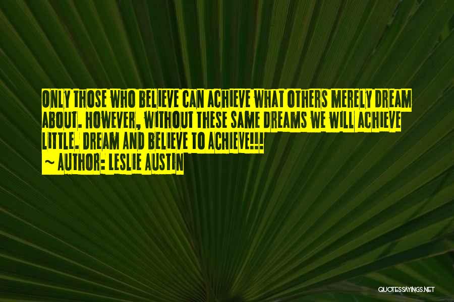 Believe Sayings And Quotes By Leslie Austin