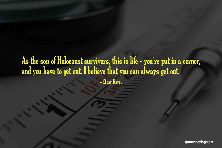 Believe Survivors Quotes By Etgar Keret Believe Survivors Quotes By Etgar Keret