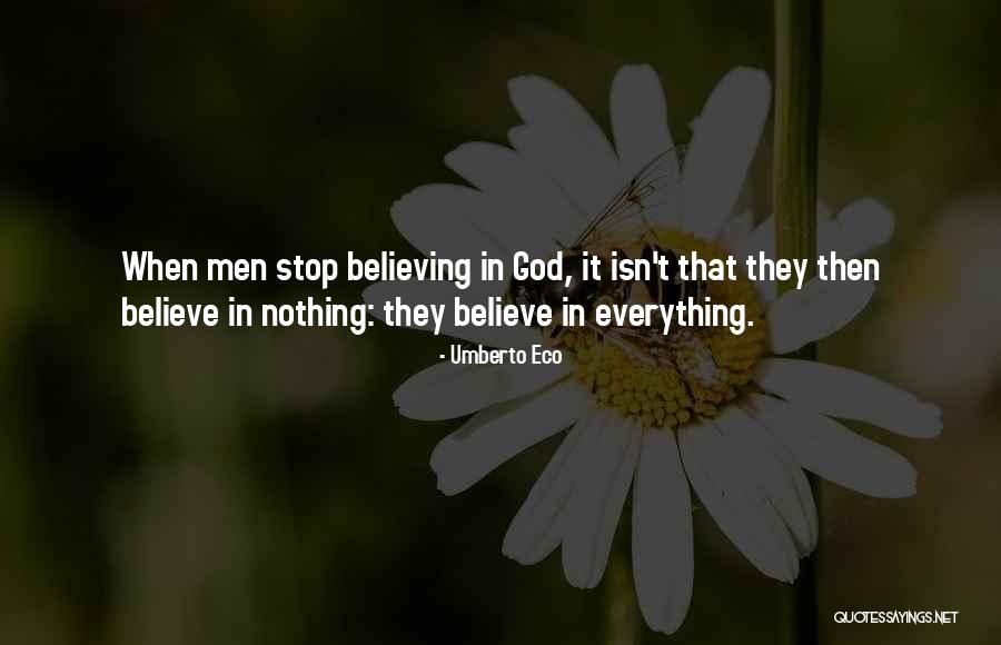 Believe That God Quotes By Umberto Eco Believe That God Quotes By Umberto Eco
