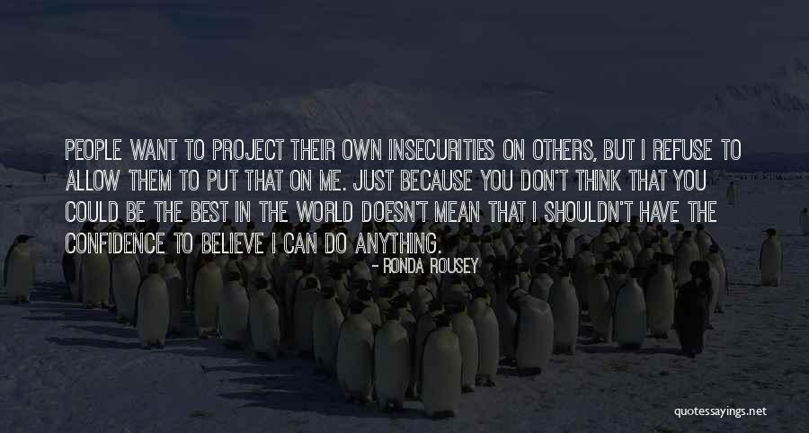 Believe The Best In Others Quotes By Ronda Rousey Believe The Best In Others Quotes By Ronda Rousey