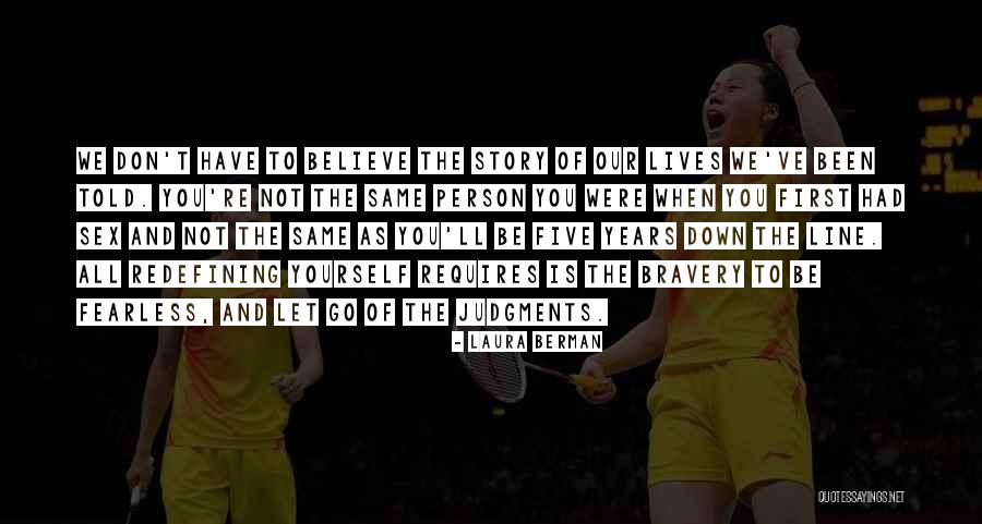 Believe The Bravery Quotes By Laura Berman Believe The Bravery Quotes By Laura Berman