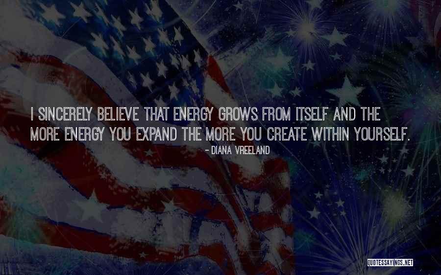 Believe The Energy Quotes By Diana Vreeland Believe The Energy Quotes By Diana Vreeland