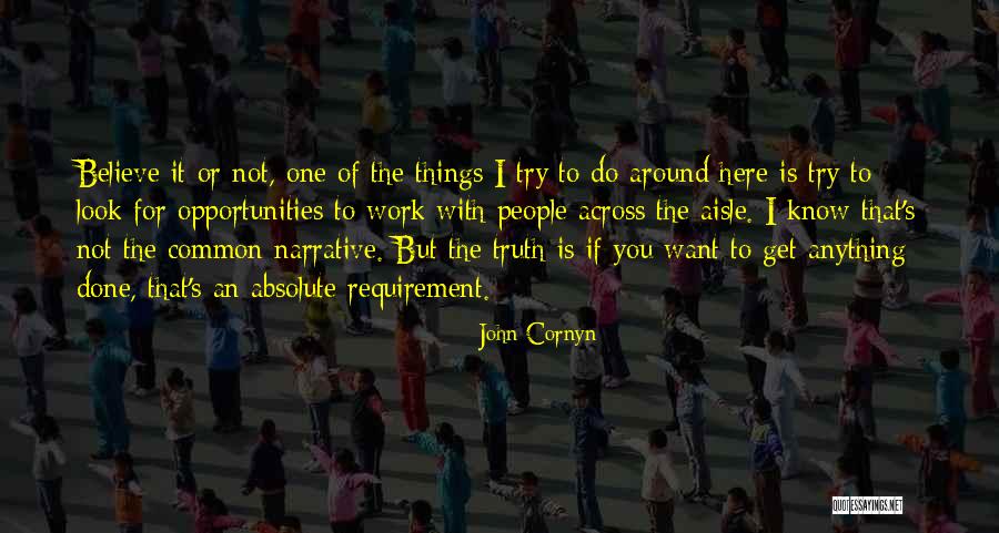 Believe The Truth Quotes By John Cornyn