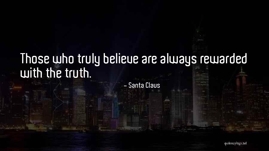 Believe The Truth Quotes By Santa Claus Believe The Truth Quotes By Santa Claus