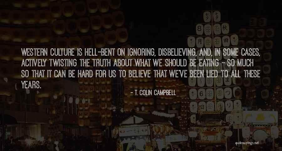 Believe The Truth Quotes By T. Colin Campbell