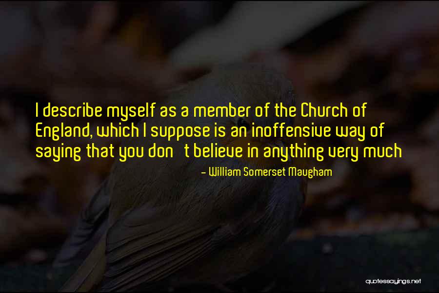 Believe The Truth Quotes By William Somerset Maugham Believe The Truth Quotes By William Somerset Maugham