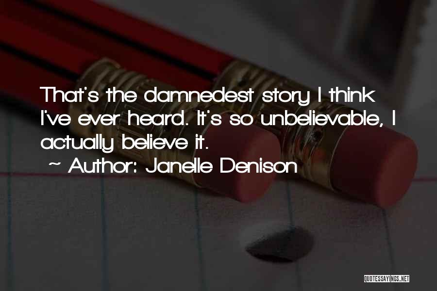 Believe The Unbelievable Quotes By Janelle Denison