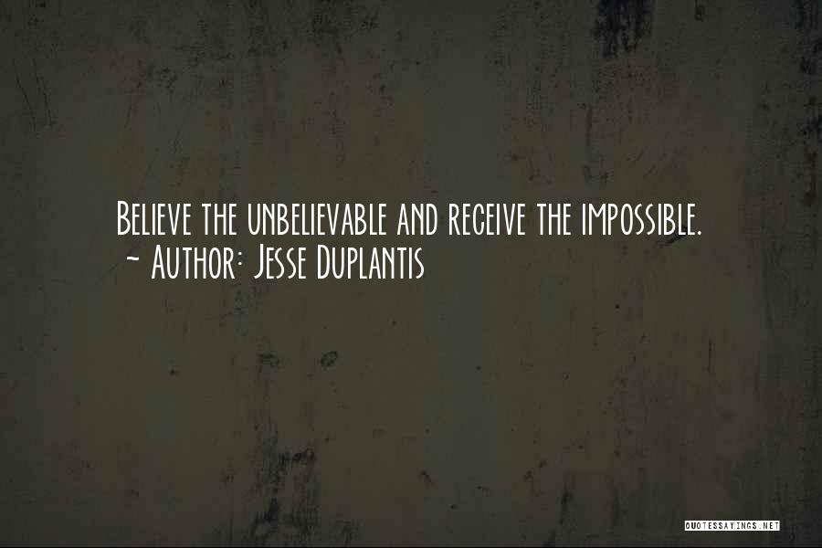 Believe The Unbelievable Quotes By Jesse Duplantis