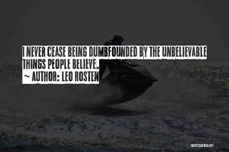 Believe The Unbelievable Quotes By Leo Rosten