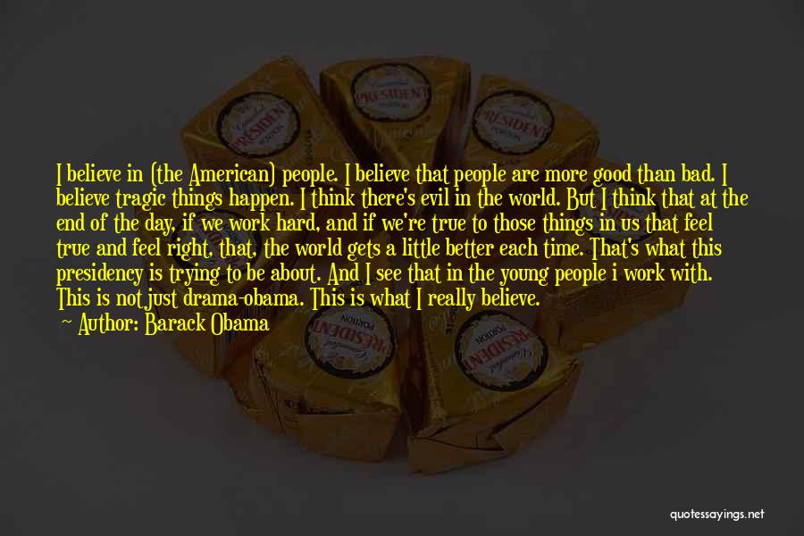 Believe There Is Good In The World Quotes By Barack Obama