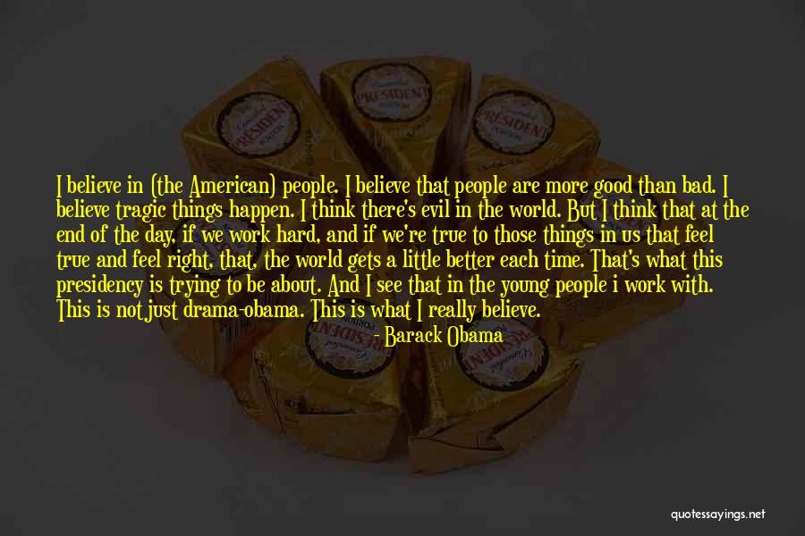 Believe There Is Good In The World Quotes By Barack Obama