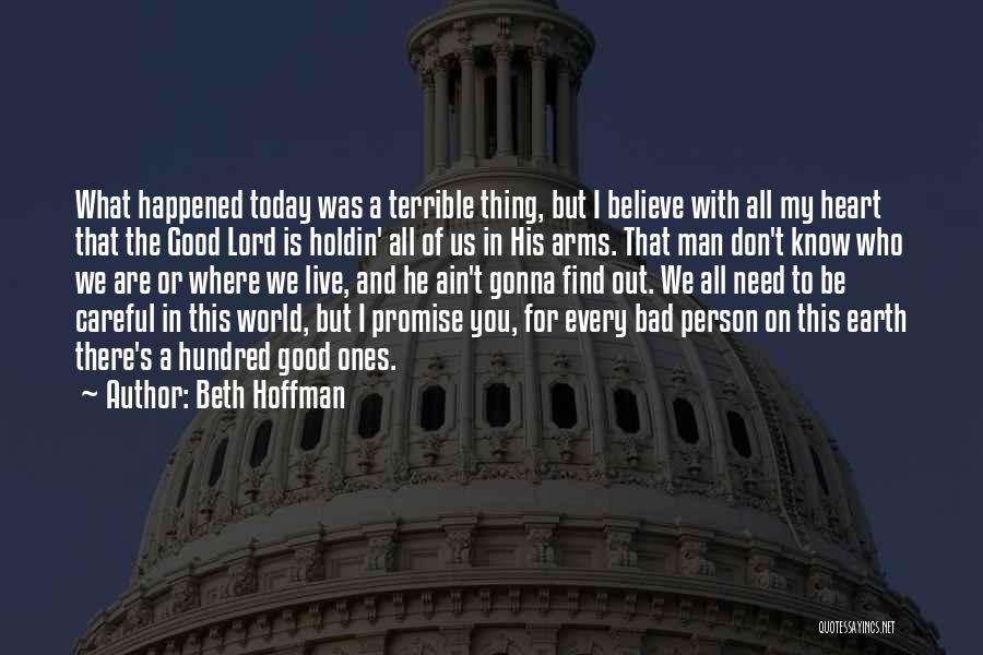 Believe There Is Good In The World Quotes By Beth Hoffman