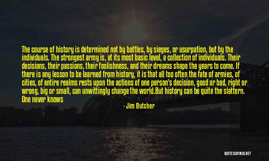 Believe There Is Good In The World Quotes By Jim Butcher