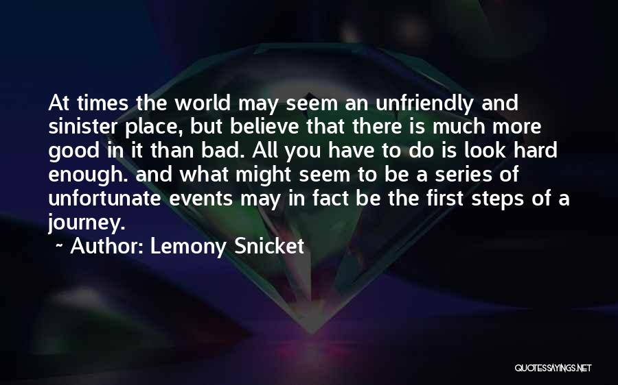 Believe There Is Good In The World Quotes By Lemony Snicket