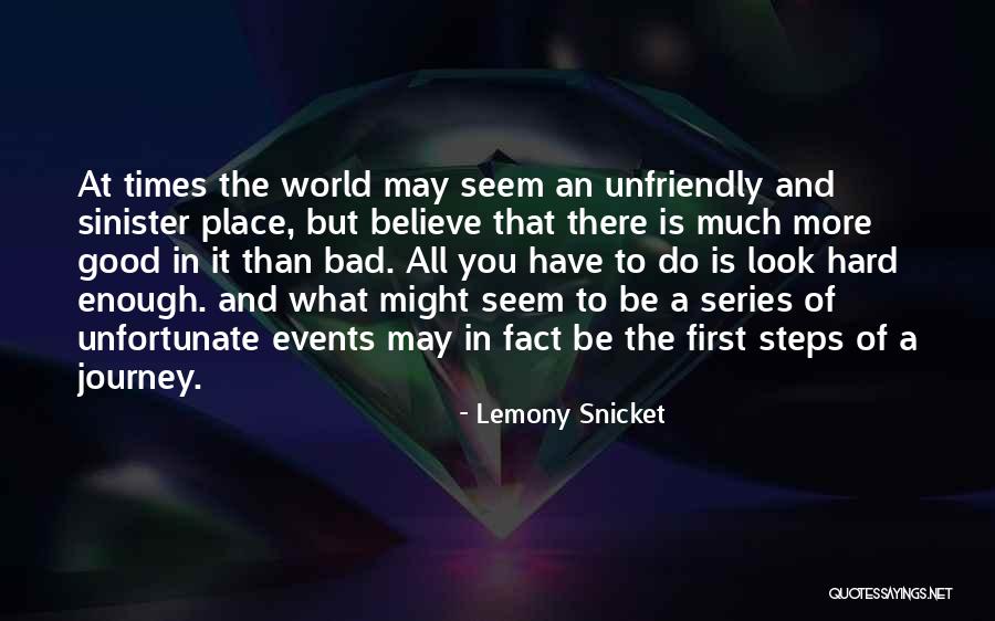 Believe There Is Good In The World Quotes By Lemony Snicket