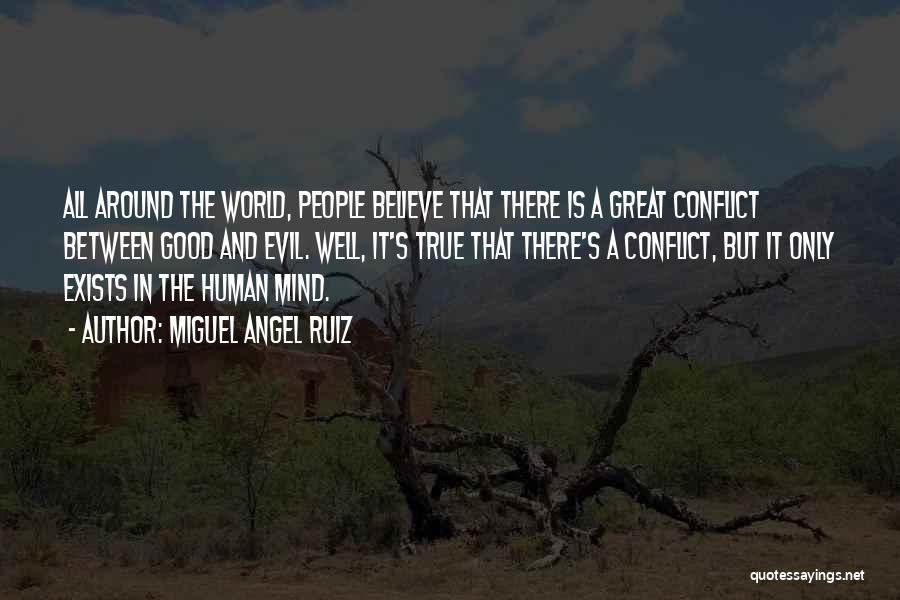 Believe There Is Good In The World Quotes By Miguel Angel Ruiz