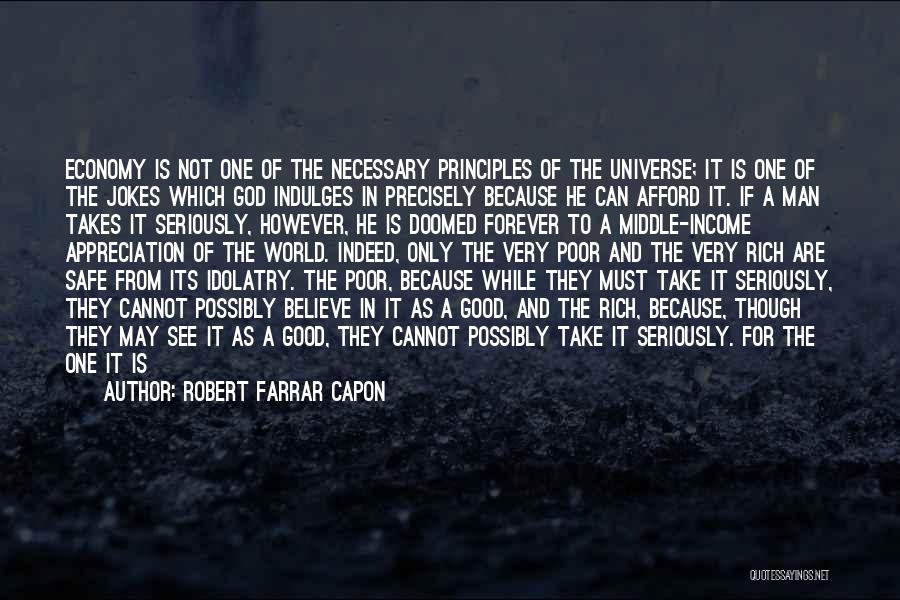 Believe There Is Good In The World Quotes By Robert Farrar Capon