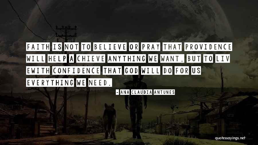 Believe To Achieve Quotes By Ana Claudia Antunes Believe To Achieve Quotes By Ana Claudia Antunes