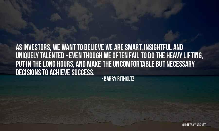 Believe To Achieve Quotes By Barry Ritholtz Believe To Achieve Quotes By Barry Ritholtz